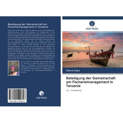 Beteiligung der Gemeinschaft am Fischereimanagement in Tansania, Taschenbuch von Fatma Sobo, BoD - Books on Demand, 978-620-2-59282-6