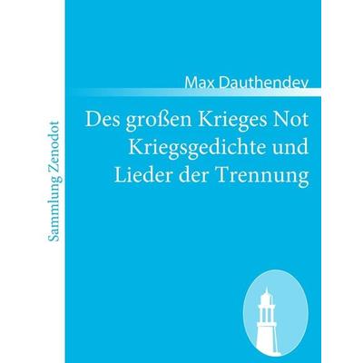 Des großen Krieges Not Kriegsgedichte und Lieder der Trennung, Taschenbuch von Max Dauthendey, Contumax, 978-3-8430-5202-3