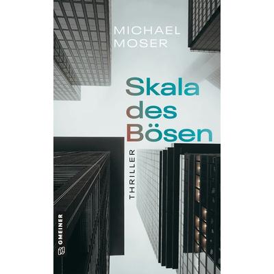 Skala des Bösen, Taschenbuch von Michael Moser, Gmeiner-Verlag, 978-3-8392-0904-2