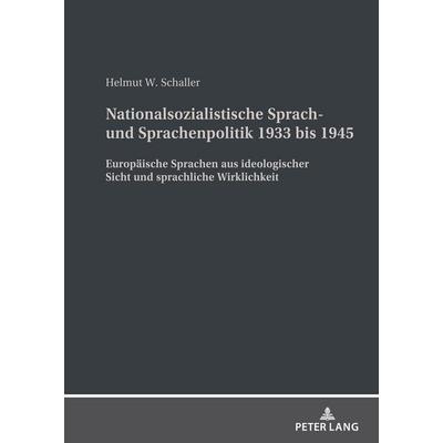 Nationalsozialistische Sprach- und Sprachenpolitik 1933 bis 1945, Gebundene Ausgabe von Helmut Schaller, Peter Lang GmbH, Internationaler Verlag der
