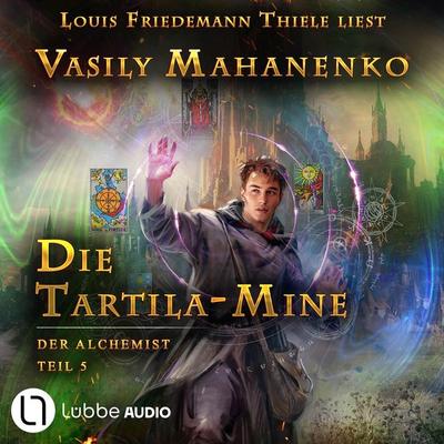 Die Tartila-Mine - Der Alchemist, Teil 5 - Vasily Mahanenko, Audio, 9783754015445