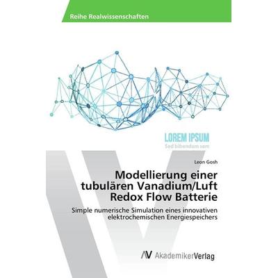 Modellierung einer tubulären Vanadium/Luft Redox Flow Batterie, Taschenbuch von Leon Gosh, AV Akademikerverlag, 978-3-639-85330-8