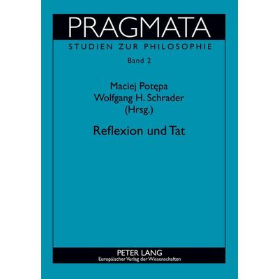 Reflexion und Tat, Taschenbuch von , Peter Lang GmbH, Internationaler Verlag der Wissenschaften, 978-3-631-39109-9