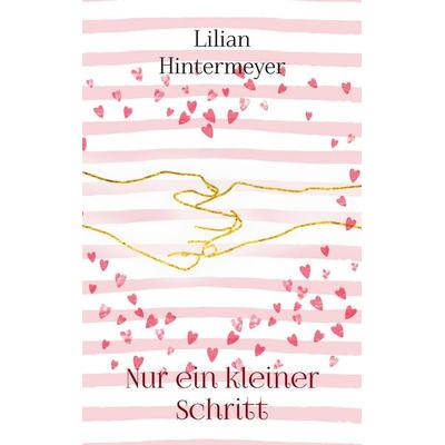 Nur ein kleiner Schritt, Taschenbuch von Lilian Hintermeyer, BoD – Books on Demand, 978-3-7562-9504-3