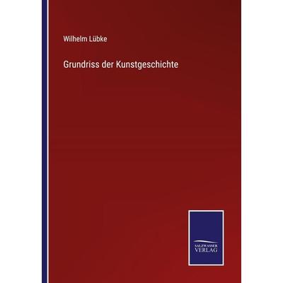 Grundriss der Kunstgeschichte, Taschenbuch von Wilhelm Lübke, Outlook, 978-3-375-11096-3