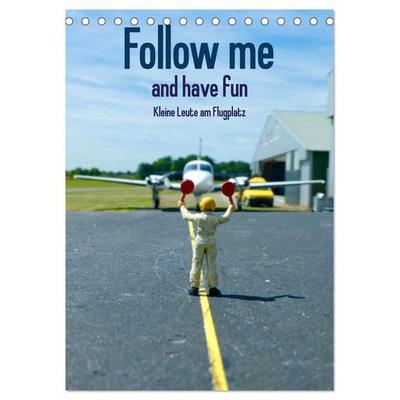 Follow me and have fun - kleine Leute am Flugplatz (Tischkalender 2026 DIN A5 hoch), CALVENDO Monatskalender
