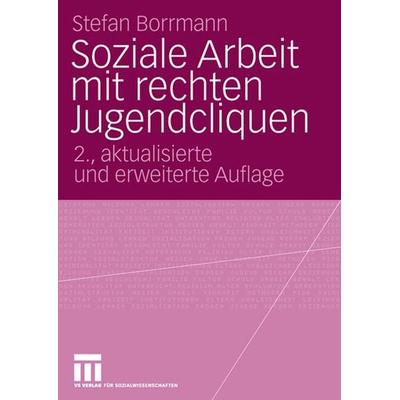 Soziale Arbeit mit rechten Jugendcliquen, Taschenbuch von Stefan Borrmann, VS Verlag für Sozialwissenschaften, 978-3-531-34823-0