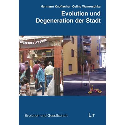Knoflacher, H: Evolution und Degeneration der Stadt, Taschenbuch von Hermann Knoflacher,Celine Wawruschka, Lit Verlag, 978-3-643-50893-5