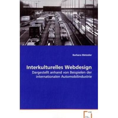 Metzeler Barbara: Interkulturelles Webdesign, Taschenbuch von Barbara Metzeler, VDM, 978-3-639-03337-3