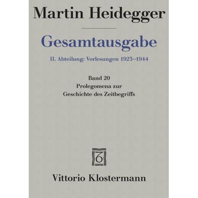 Prolegomena zur Geschichte des Zeitbegriffs (Sommersemester 1925), Taschenbuch von Martin Heidegger, Klostermann, Vittorio, 978-3-465-02668-6