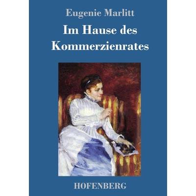 Im Hause des Kommerzienrates, Gebundene Ausgabe von Eugenie Marlitt, Hofenberg, 978-3-7437-2569-0