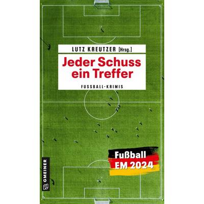 Jeder Schuss ein Treffer, Taschenbuch von Matthias Bieling,Regina Ramstetter,Edi Graf,Veronika Wieland,Kurt Lehmkuhl, Gmeiner-Verlag