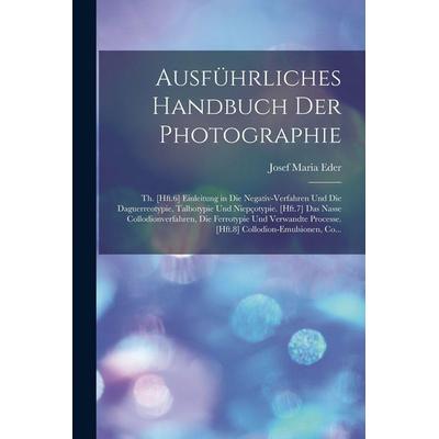 Ausführliches Handbuch Der Photographie, Taschenbuch von Josef Maria Eder, Legare Street Press, 978-1-01-600037-6