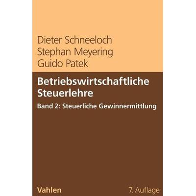 Betriebswirtschaftliche Steuerlehre Band 2: Steuerliche Gewinnermittlung, Taschenbuch von Dieter Schneeloch,Stephan Meyering,Guido Patek, Vahlen,