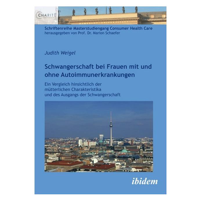 ibidem Schwangerschaft bei Frauen mit und ohne Autoimmunerkrankungen (Deutsch, Judith Weigel, 2013) (8224038)