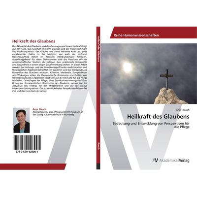 Heilkraft des Glaubens, Taschenbuch von Anja Rauch, AV Akademikerverlag, 978-3-639-42800-1