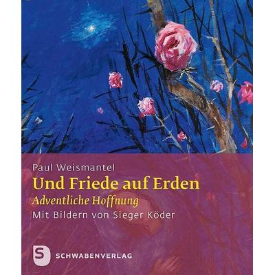 Und Friede auf Erden, Geheftet von Paul Weismantel, Schwabenverlag, 978-3-7966-1850-5