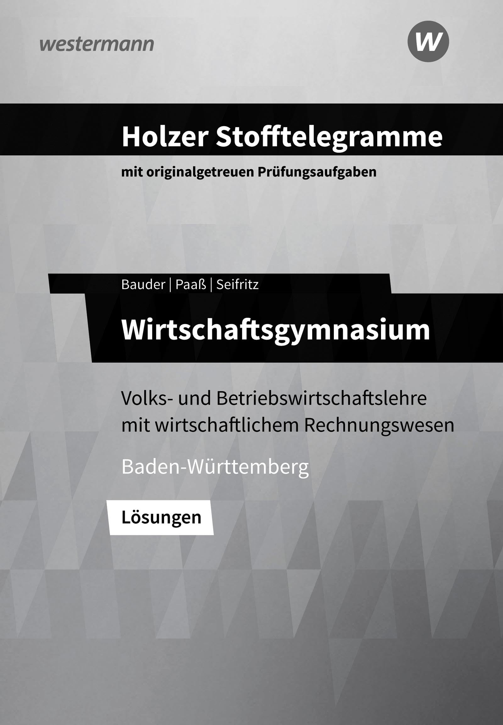 Christian Seifritz - Holzer Stofftelegramme Baden-Württemberg - Wirtschaftsgymnasium: Volks- und Betriebswirtschaftslehre mit wirtschaftlichem Rechnungswesen Lösungen - Preis vom 14.10.2026 23:07:16 h