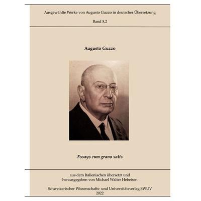 Essays cum grano salis, Gebundene Ausgabe von Augusto Guzzo, BoD – Books on Demand, 978-3-7557-7369-6