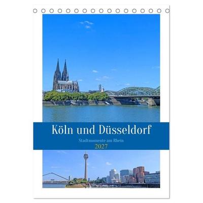 Köln und Düsseldorf - Stadtmomente am Rhein (Tischkalender 2027 DIN A5 hoch), CALVENDO Monatskalender