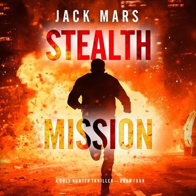 Stealth Mission (A Cole Hunter Action Thriller—Book 4) - Jack Mars, Audio, 9798341572317