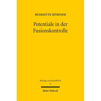 Potentiale in der Fusionskontrolle, Taschenbuch von Henriette Hübener, Mohr Siebeck, 978-3-16-164645-4