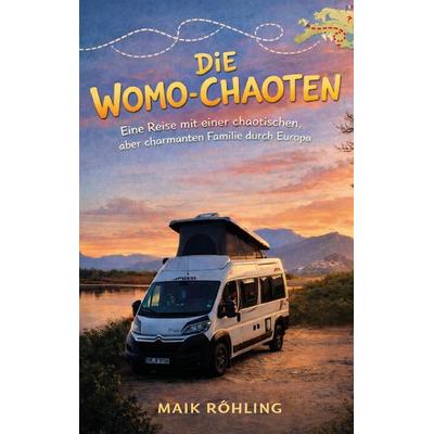 Die Womo-Chaoten, Taschenbuch von Maik Röhling, Rediroma-Verlag, 978-3-96103-767-4
