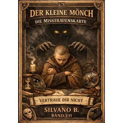 Der kleine Mönch / Der kleine Mönch – Die Misstrauenskarte, Taschenbuch von Silvano B., Epubli, 978-3-565-18788-1