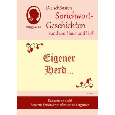 Heitere Sprichwort-Geschichten für Senioren mit Demenz. Eigener Herd ist Goldes wert … und viele weitere Geschichten für Senioren rund um bekannte