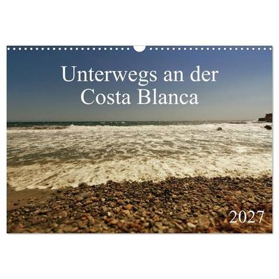 Unterwegs an der Costa Blanca (Wandkalender 2027 DIN A3 quer), CALVENDO Monatskalender