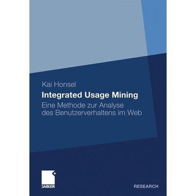 Integrated Usage Mining, Taschenbuch von Kai Honsel, Betriebswirtschaftlicher Verlag Gabler, 978-3-8349-3073-6