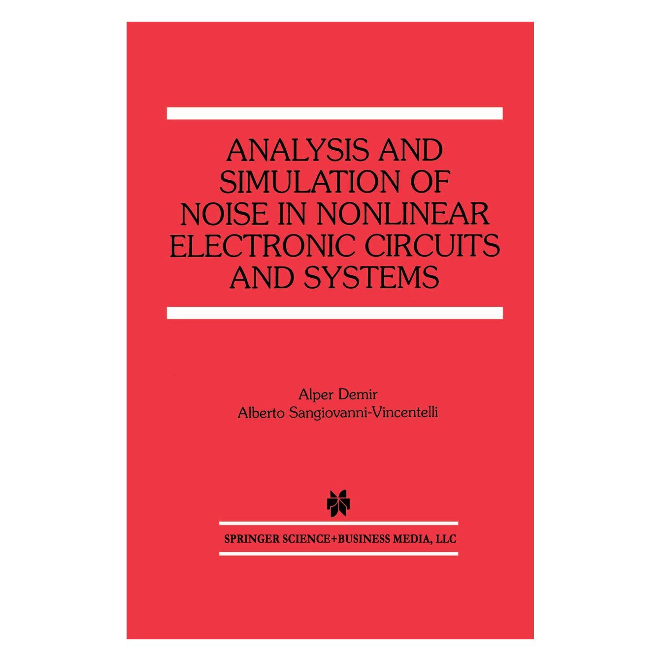 Springer Analysis and Simulation of Noise in Nonlinear Electronic Circuits and Systems (Englisch, Hardcover, Alberto Sangiovanni-Vincentelli, Alper Demir) (9780792380375)