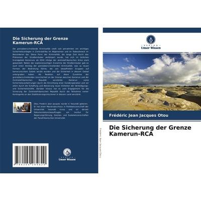 Die Sicherung der Grenze Kamerun-RCA, Taschenbuch von Frédéric Jean Jacques Otou, Verlag Unser Wissen, 978-620-4-28462-0