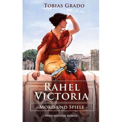 Rahel Victoria, Taschenbuch von Tobias Grado, BoD – Books on Demand, 978-3-7519-6870-6
