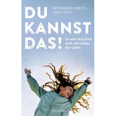 Du kannst das, Taschenbuch von Bernhard Moestl,Ivan Topic, Goldegg