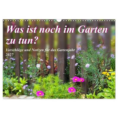 Was ist noch im Garten zu tun? (Wandkalender 2027 DIN A3 quer), CALVENDO Monatskalender