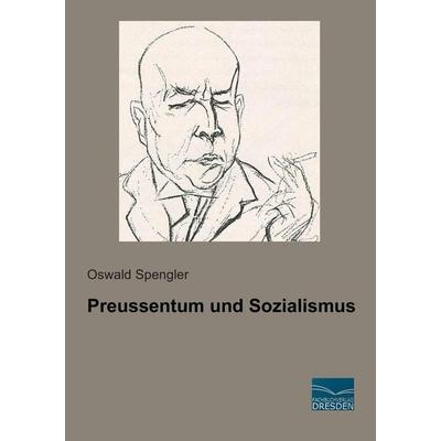 Preussentum und Sozialismus, Taschenbuch von Oswald Spengler, Fachbuchverlag Dresden, 978-3-95692-611-2