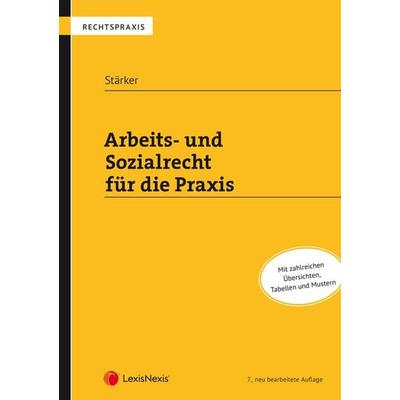Arbeits- und Sozialrecht für die Praxis, Taschenbuch von Lukas Stärker, LexisNexis Verlag ARD ORAC GmbH, 978-3-7007-7564-5