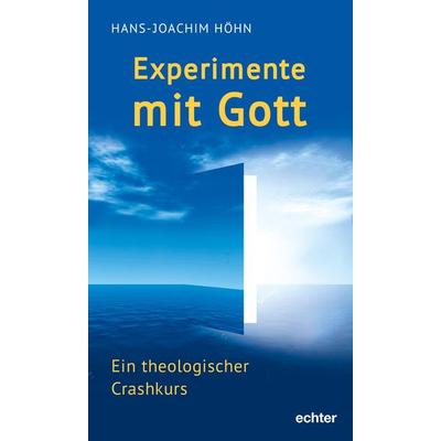 Experimente mit Gott, Taschenbuch von Hans-Joachim Höhn, Echter