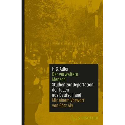 Der verwaltete Mensch, Gebundene Ausgabe von H. G. Adler, S. Fischer Verlag, 978-3-10-397655-7