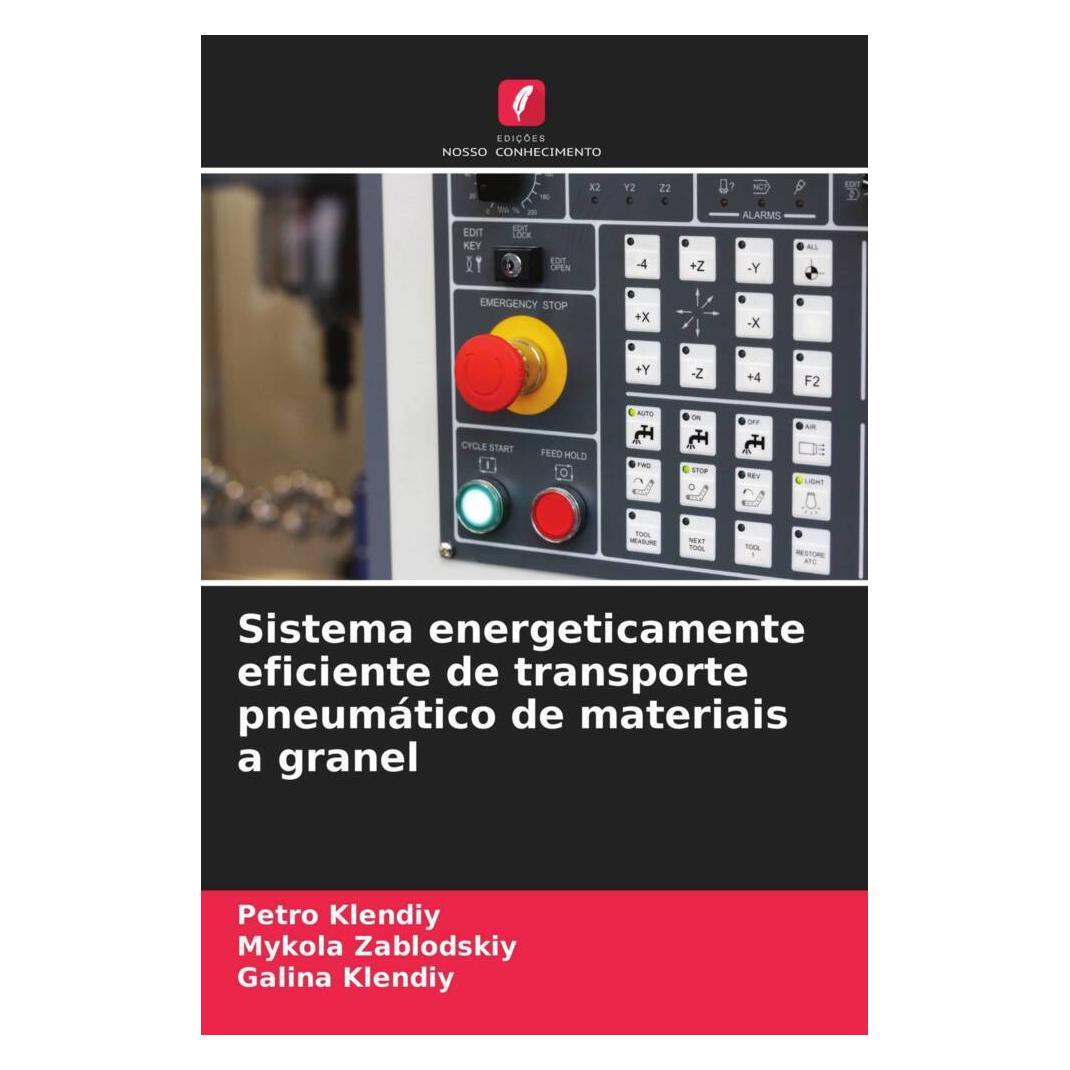 Edicoes Nosso Conhecimento Sistema energeticamente eficiente de transporte pneumático de materiais a granel (Softcover, Galina Klendiy, Mykola Zablodskiy, Petro Klendiy) (51467399)