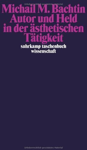 Bachtin, Michail M. - Autor und Held in der ästhetischen Tätigkeit (suhrkamp taschenbuch wissenschaft) - Preis vom 09.10.2026 07:28:09 h
