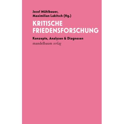 Kritische Friedensforschung, Taschenbuch von , Mandelbaum verlag eG, 978-3-99136-050-6