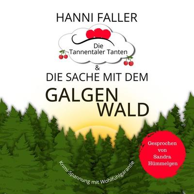 Die Tannentaler Tanten und die Sache mit dem Galgenwald: Provinzkrimi, Schwarzwaldkrimi - Hanni Faller, Audio, 4057664949752