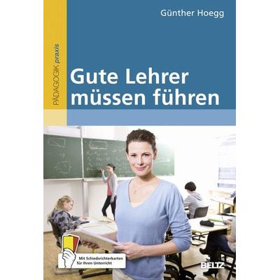 Gute Lehrer müssen führen, Taschenbuch von Günther Hoegg, Beltz Verlagsgruppe GmbH & Co. KG, 978-3-407-62819-0