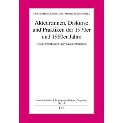 Akteur:innen, Diskurse und Praktiken der 1970er und 1980er Jahre, Taschenbuch von , Lit Verlag, 978-3-643-51184-3