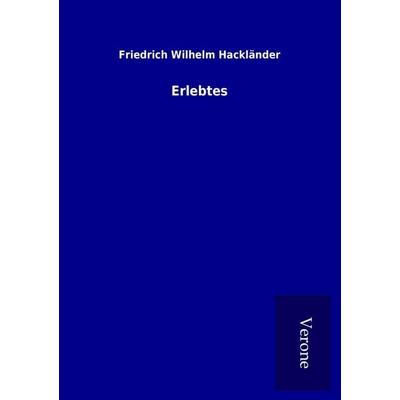 Erlebtes, Taschenbuch von Friedrich Wilhelm Hackländer, BoD - Books on Demand