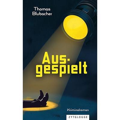 Ausgespielt, Taschenbuch von Thomas Blubacher, Zytglogge