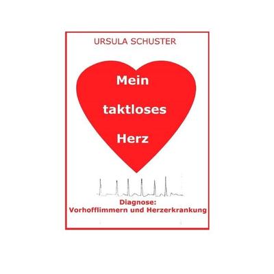 Mein taktloses Herz, Taschenbuch von Ursula Schuster, Epubli, 978-3-7418-7483-3