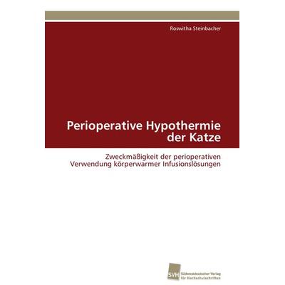 Perioperative Hypothermie der Katze, Taschenbuch von Roswitha Steinbacher, Südwestdeutscher Verlag für Hochschulschriften, 978-3-8381-2677-7